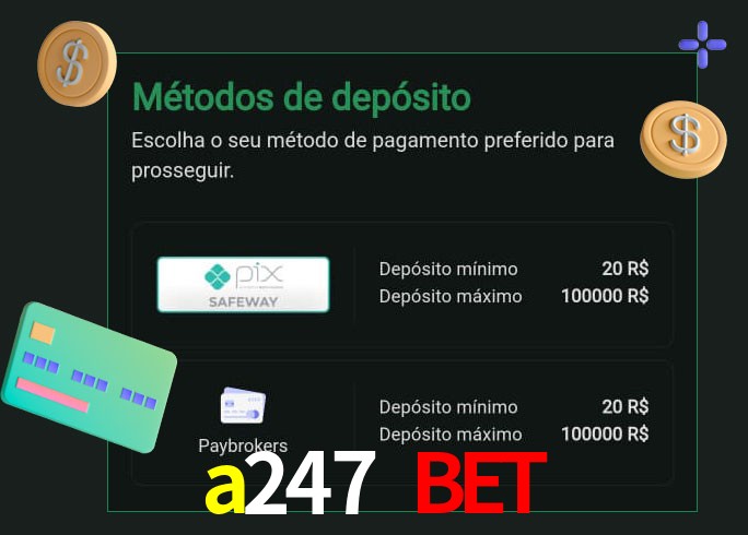 O cassino a247 bet oferece uma grande variedade de métodos de pagamento