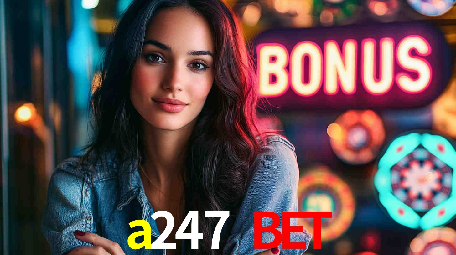a247 bet: Seu Cassino Premiado com Pagamentos Rápidos